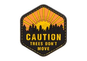 JTG Patch "Caution - Trees Don't Move"